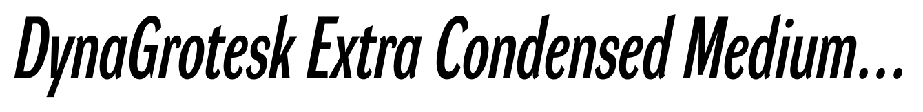 DynaGrotesk Extra Condensed Medium Italic
